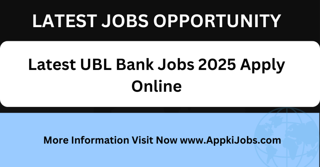 Latest UBL Bank Jobs 2025 Apply Online