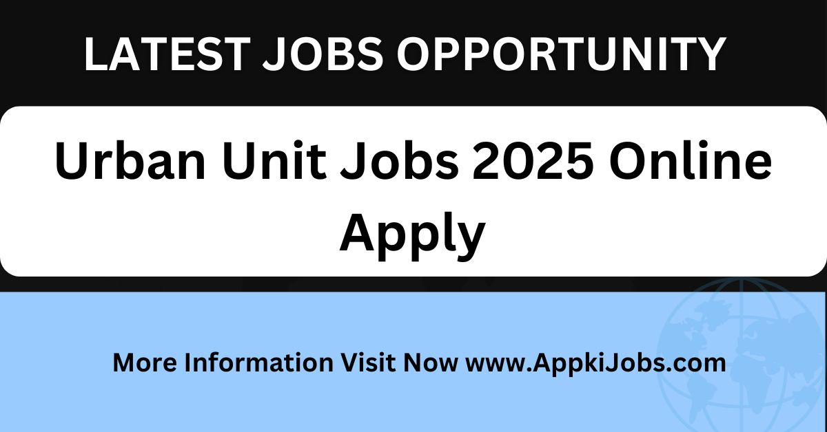 Urban Unit Jobs 2025 Online Apply