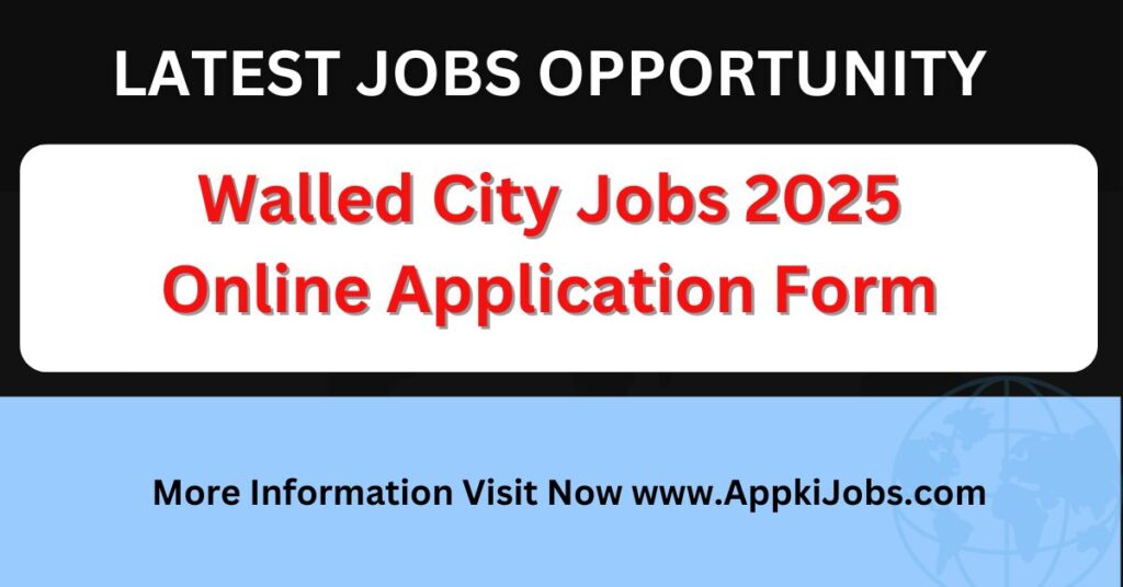 Walled City Jobs 2025 Online Application Form