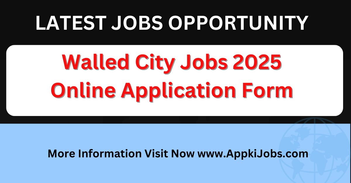 Walled City Jobs 2025 Online Application Form