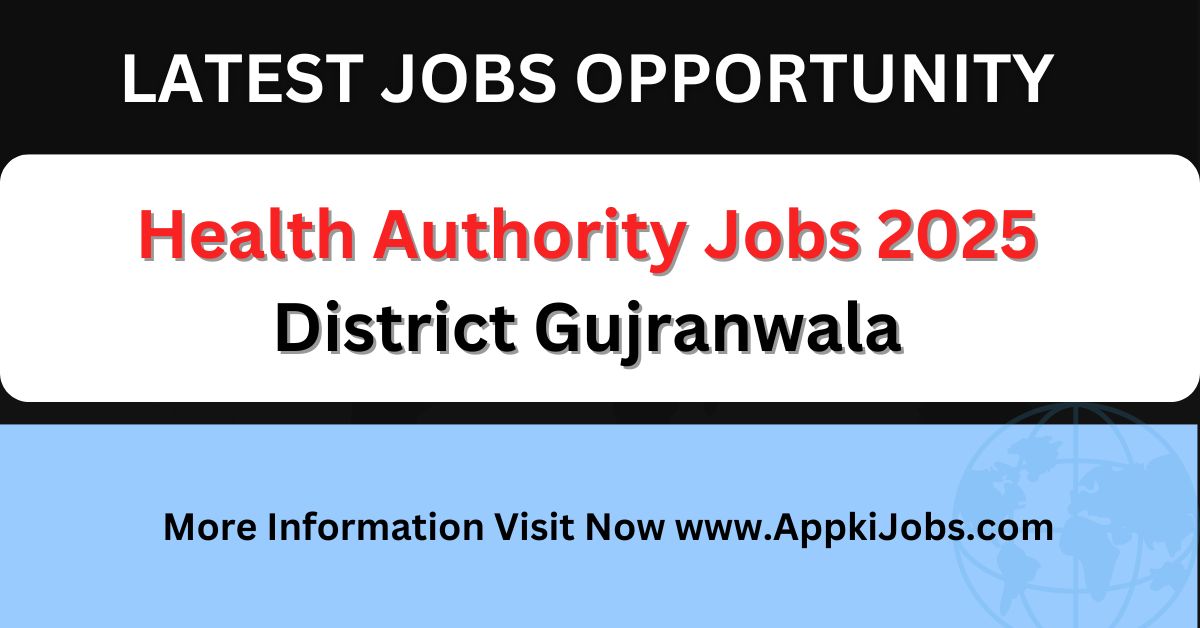 Health Authority Jobs 2025 District Gujranwala