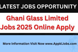 Ghani Glass Limited Jobs 2025 Online Apply