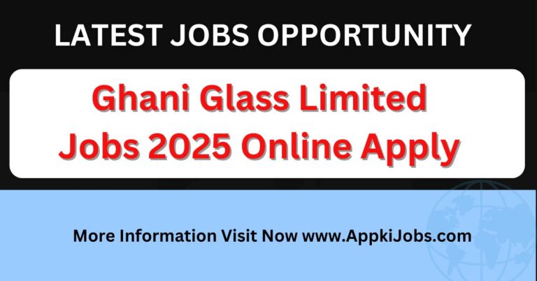Ghani Glass Limited Jobs 2025 Online Apply