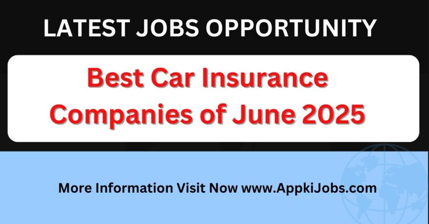 Best Car Insurance Companies of June 2025