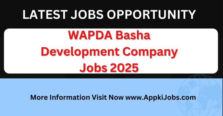 WAPDA Basha Development Company Jobs 2025