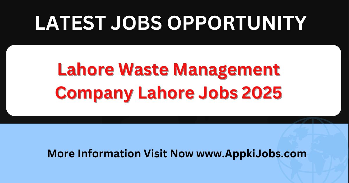 Lahore Waste Management Company Lahore Jobs 2025