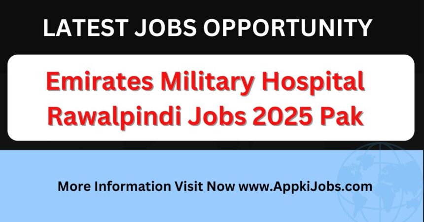 Emirates Military Hospital Rawalpindi Jobs 2025 Pak